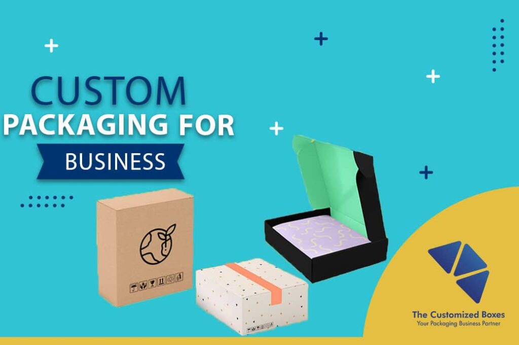 Importance of Custom Packaging for your Business, Company or Brand
