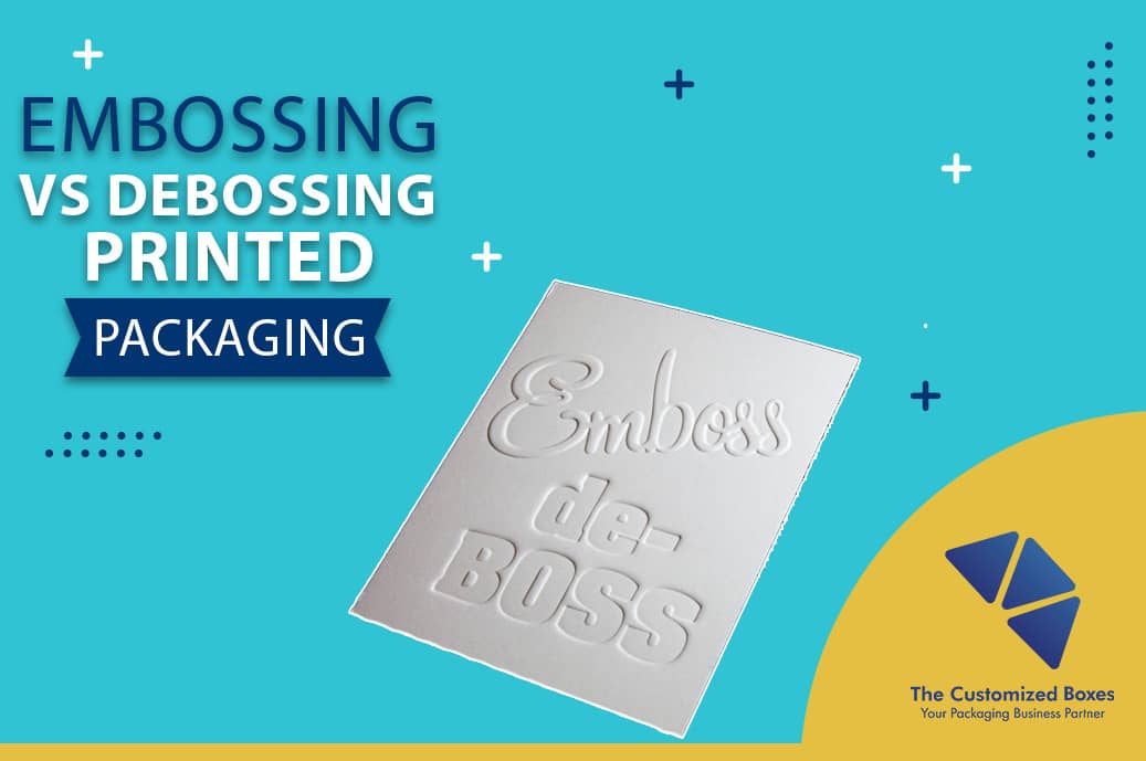 Everything You Need To Know About Embossing Vs Debossing Printed Packaging