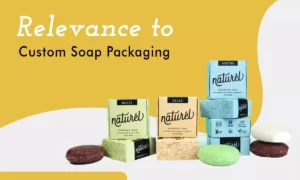 Relevant to custom soap packaging