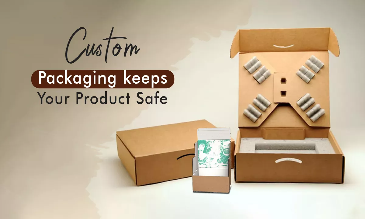 custom packaging Keeps Your Product Safe