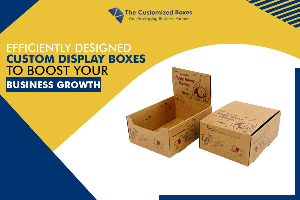 Efficiently Designed Custom Display Boxes To Boost Your Business Growth