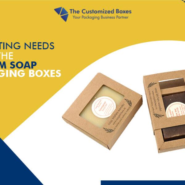 Marketing Needs Behind The Custom Soap Packaging Boxes