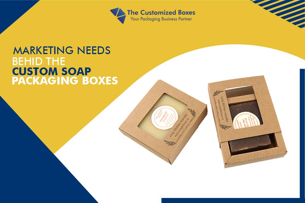 Marketing Needs Behind The Custom Soap Packaging Boxes