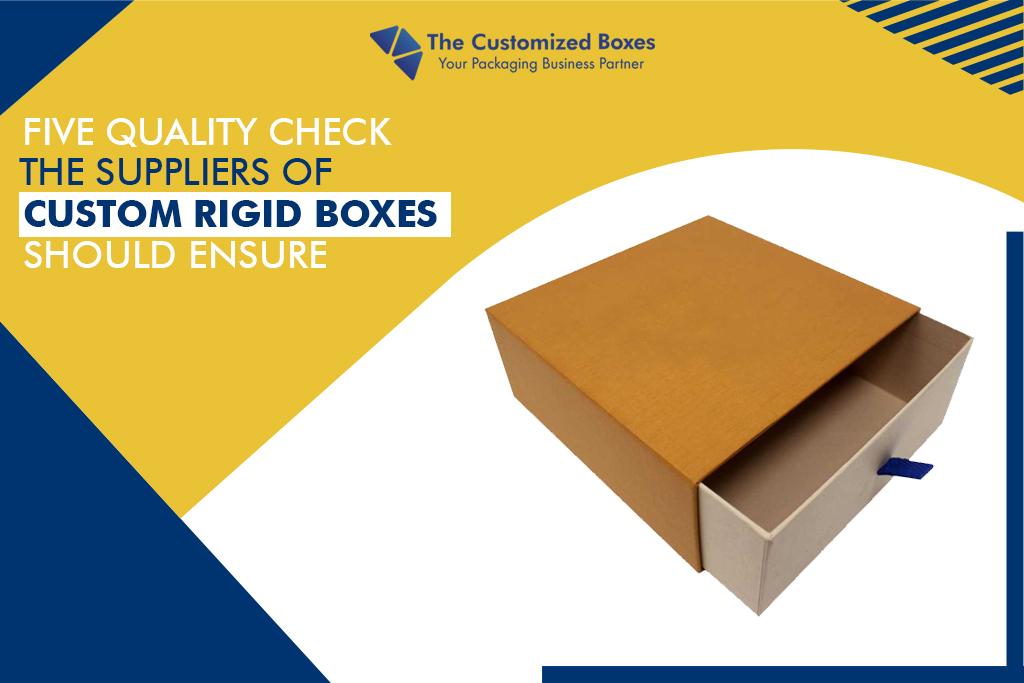 Five Quality Check The Suppliers Of Custom Rigid Boxes Should Ensure