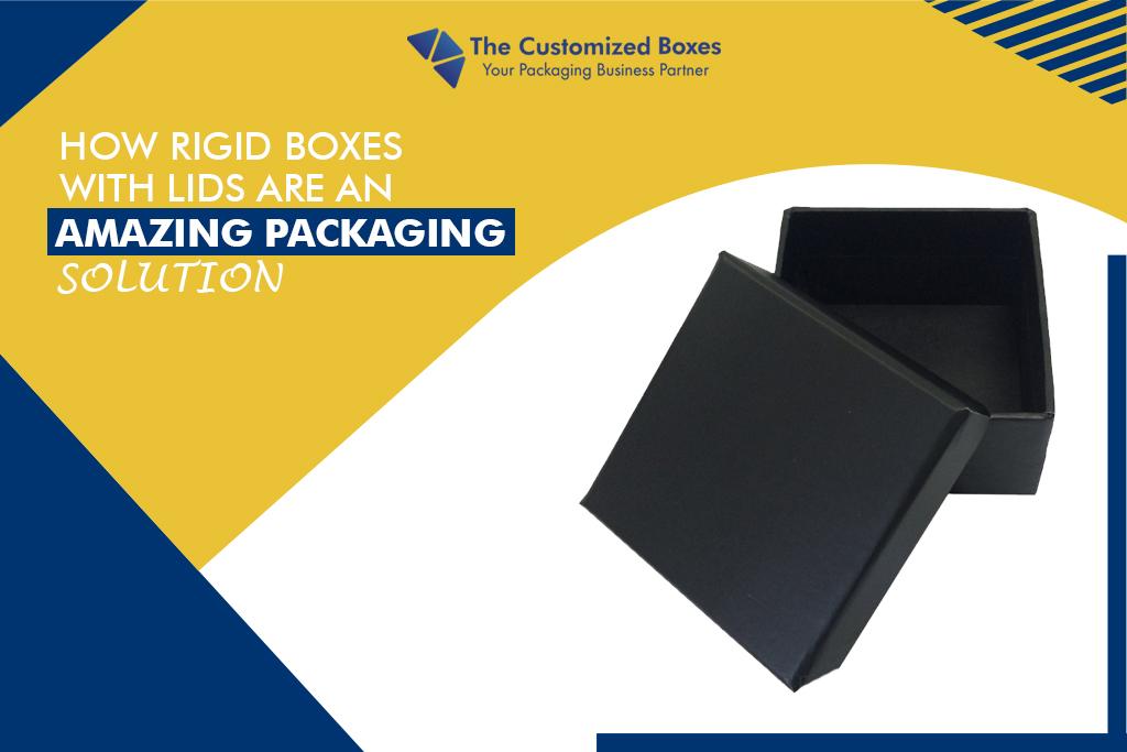 How Rigid Boxes With Lids Are An Amazing Packaging Solution