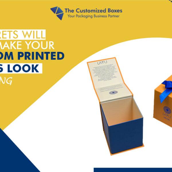 5 Secrets Will Make Your Custom Printed Boxes Look Amazing