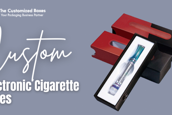 Custom Electronic Cigarette Boxes