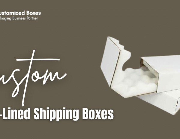 foam lined shipping boxes