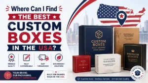 Best Custom Boxes in the USA